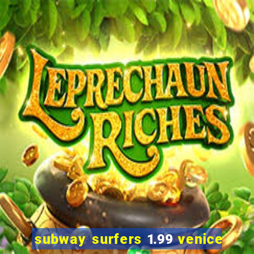 subway surfers 1.99 venice